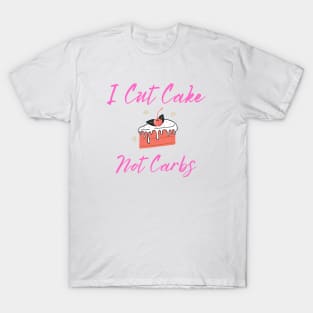 I cut cake not carbs T-Shirt